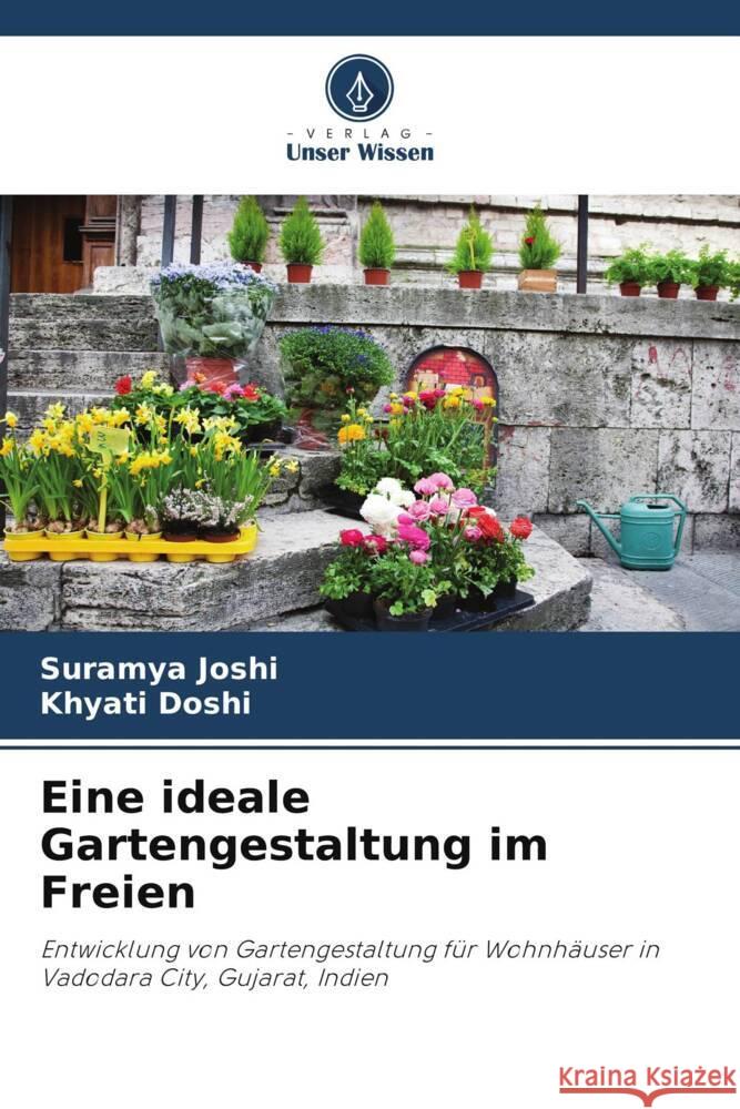 Eine ideale Gartengestaltung im Freien Suramya Joshi Khyati Doshi 9786208140557 Verlag Unser Wissen - książka