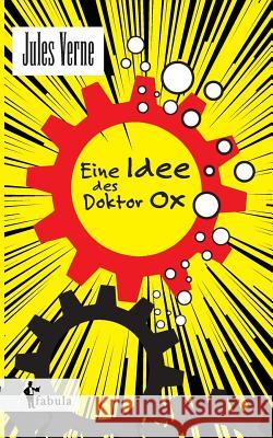 Eine Idee des Doctor Ox Jules Verne   9783958553231 Fabula Verlag Hamburg - książka