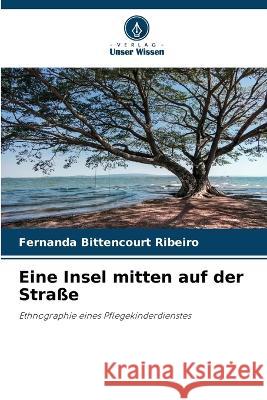Eine Insel mitten auf der Stra?e Fernanda Bittencour 9786205824139 Verlag Unser Wissen - książka