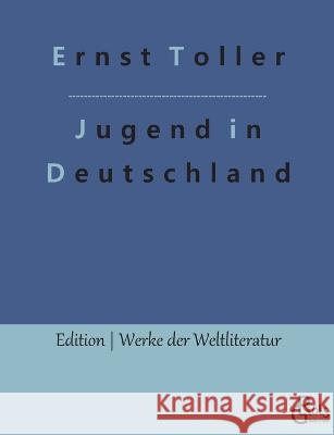 Eine Jugend in Deutschland: Autobiografie Ernst Toller, Redaktion Gröls-Verlag 9783988283467 Grols Verlag - książka