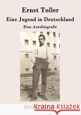 Eine Jugend in Deutschland: Eine Autobiografie Toller, Ernst 9783843035361 Hofenberg - książka