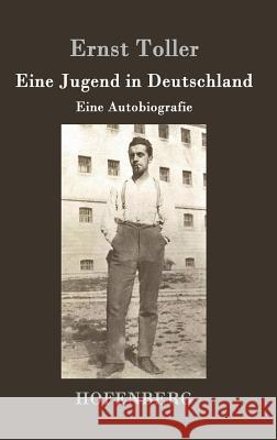 Eine Jugend in Deutschland: Eine Autobiografie Toller, Ernst 9783843035392 Hofenberg - książka