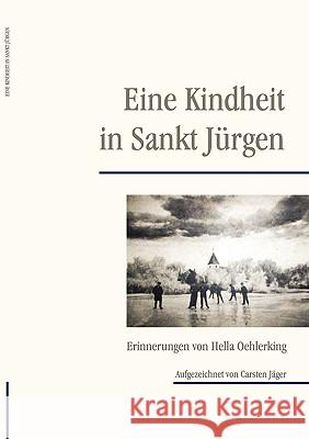 Eine Kindheit in Sankt Jürgen Hella Oehlerking, Carsten Jäger 9783837087079 Books on Demand - książka