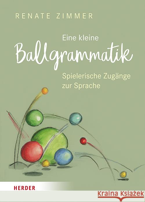 Eine kleine Ballgrammatik Zimmer, Renate 9783451386909 Herder, Freiburg - książka