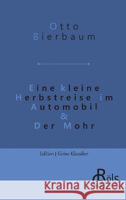 Eine kleine Herbstreise im Automobil & Der Mohr Redaktion Groels-Verlag Otto Bierbaum  9783988285843 Grols Verlag - książka