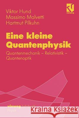 Eine Kleine Quantenphysik: Quantenmechanik - Relativistik - Quantenoptik Hund, Viktor 9783540415305 Springer, Berlin - książka