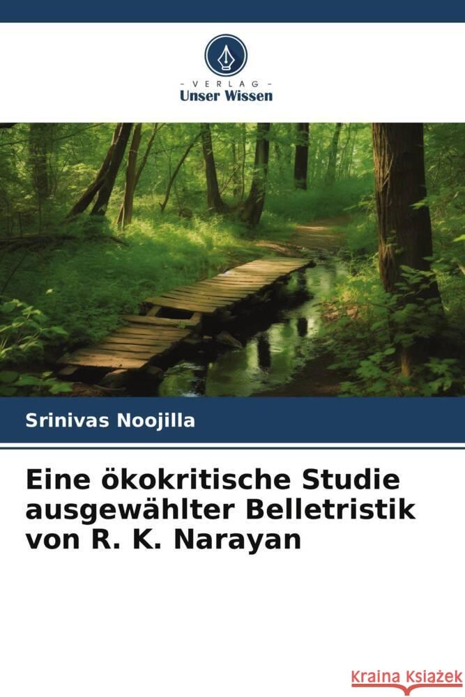 Eine ökokritische Studie ausgewählter Belletristik von R. K. Narayan Noojilla, Srinivas 9786208609702 Verlag Unser Wissen - książka