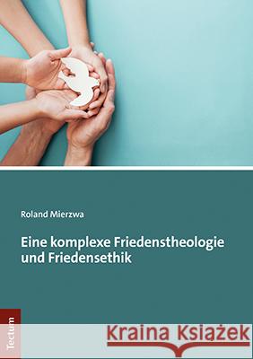 Eine Komplexe Friedenstheologie Und Friedensethik Roland Mierzwa 9783828846937 Tectum - książka