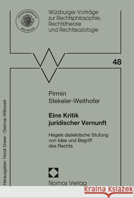 Eine Kritik Juridischer Vernunft: Hegels Dialektische Stufung Von Idee Und Begriff Des Rechts Stekeler-Weithofer, Pirmin 9783848713677 Nomos - książka