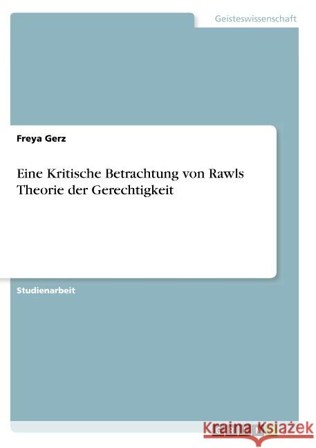 Eine Kritische Betrachtung von Rawls Theorie der Gerechtigkeit Freya Gerz 9783668808164 Grin Verlag - książka