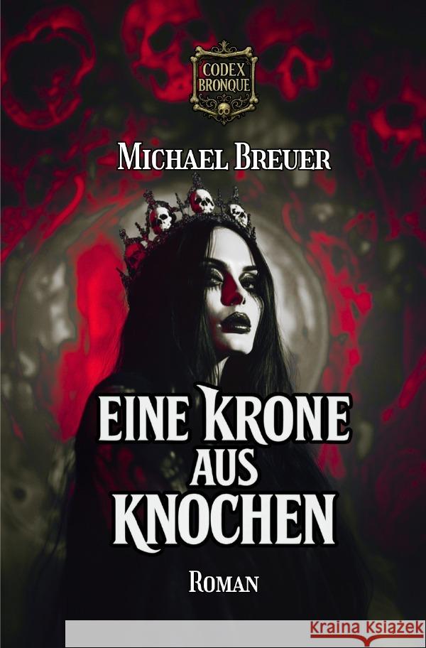 Eine Krone aus Knochen (Codex Bronque 1) Breuer, Michael 9783565075195 epubli - książka