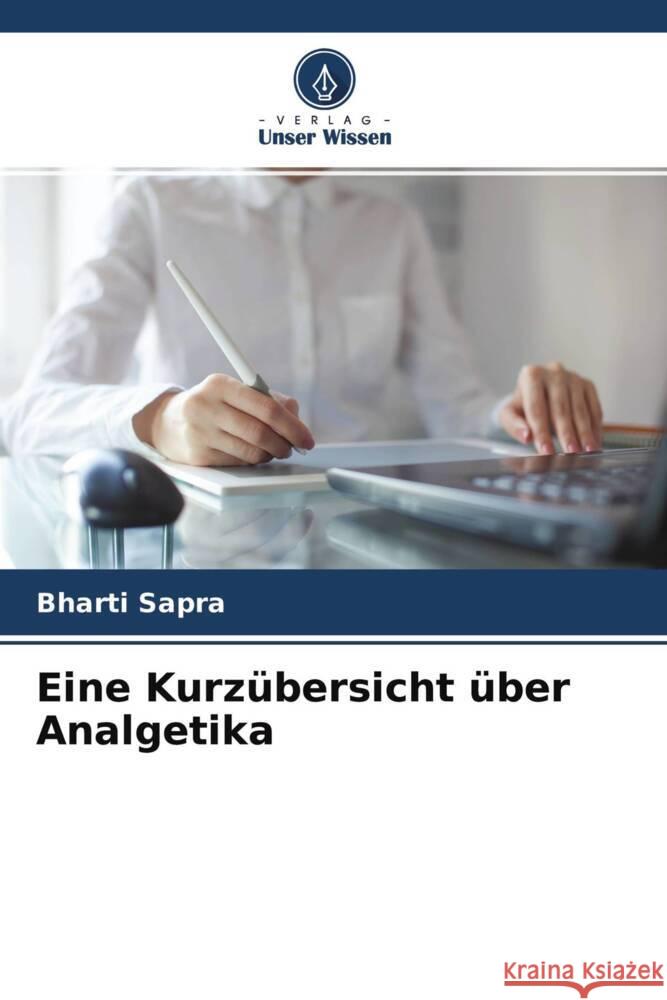 Eine Kurz?bersicht ?ber Analgetika Bharti Sapra Aakriti Chopra 9786204688800 Verlag Unser Wissen - książka