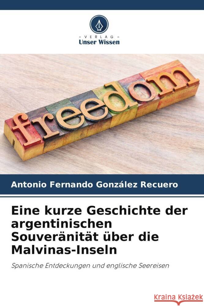 Eine kurze Geschichte der argentinischen Souveränität über die Malvinas-Inseln González Recuero, Antonio Fernando 9786206358312 Verlag Unser Wissen - książka
