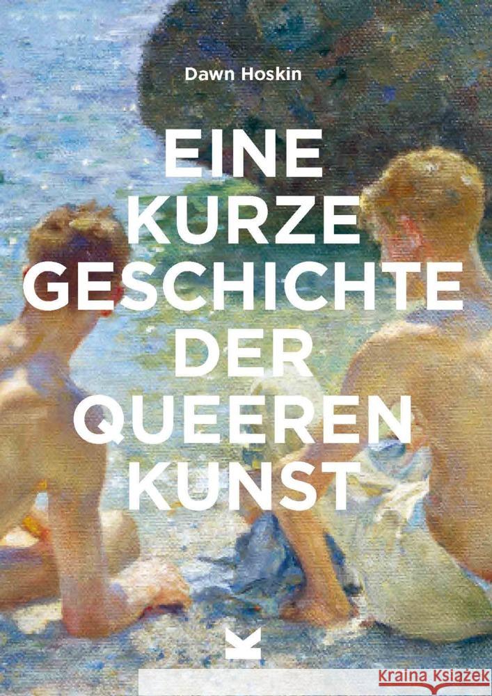 Eine kurze Geschichte der queeren Kunst Hoskin, Dawn 9783962444365 Laurence King Verlag GmbH - książka