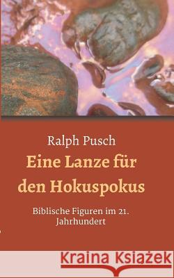 Eine Lanze für den Hokuspokus Pusch, Ralph 9783748245872 tredition - książka