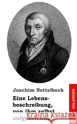 Eine Lebensbeschreibung, von ihm selbst aufgezeichnet Nettelbeck, Joachim 9781483960470 Createspace - książka