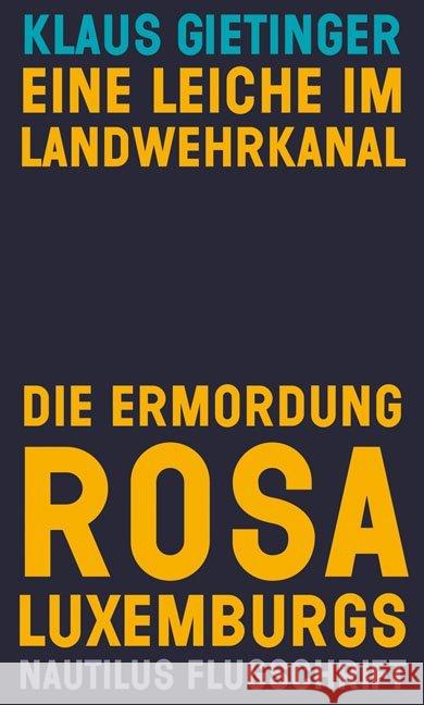 Eine Leiche im Landwehrkanal. Die Ermordung Rosa Luxemburgs Gietinger, Klaus 9783960540960 Edition Nautilus - książka