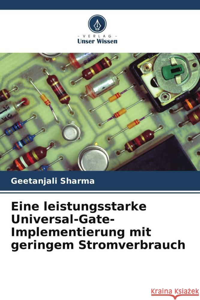 Eine leistungsstarke Universal-Gate-Implementierung mit geringem Stromverbrauch Sharma, Geetanjali 9786204995984 Verlag Unser Wissen - książka