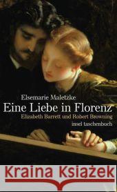 Eine Liebe in Florenz : Elizabeth Barrett und Robert Browning. Originalausgabe Maletzke, Elsemarie   9783458353607 Insel, Frankfurt - książka