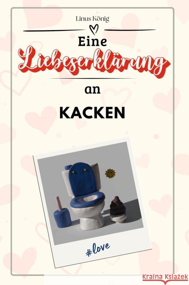 Eine Liebeserklärung an Kacken - Die große Hommage - das perfekte Geschenk für Weihnachten und Geburtstag und jeden Anlass König, Linus 9783759147219 FlipFlop - książka