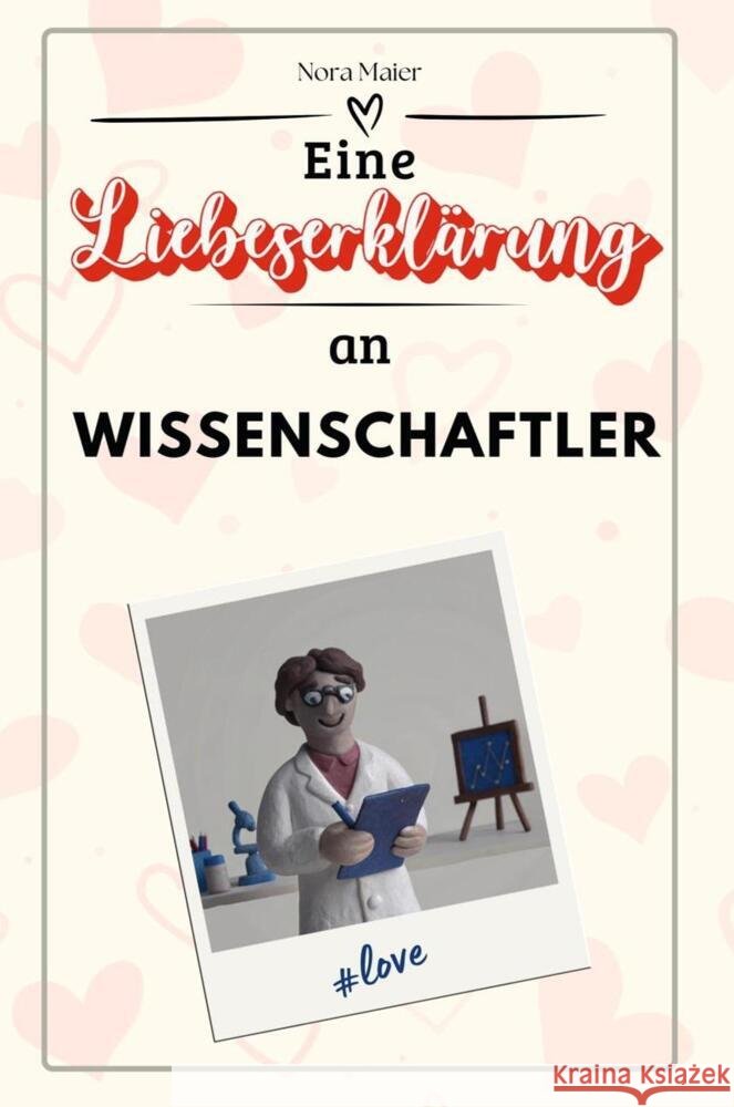 Eine Liebeserklärung an Wissenschaftler - Die große Hommage - das perfekte Geschenk für Weihnachten und Geburtstag und jeden Anlass Maier, Nora 9783759144508 FlipFlop - książka