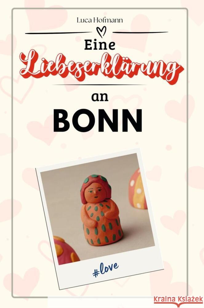 Eine Liebeserklärung an Bonn - Die große Hommage - das perfekte Geschenk für Weihnachten und Geburtstag und jeden Anlass Hofmann, Luca 9783759153593 FlipFlop - książka