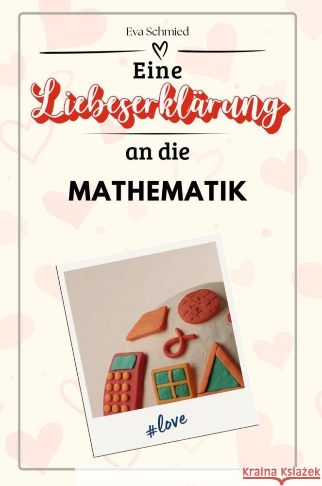 Eine Liebeserklärung an die Mathematik - Die große Hommage - das perfekte Geschenk für Weihnachten und Geburtstag und jeden Anlass Schmied, Eva 9783759143549 FlipFlop - książka