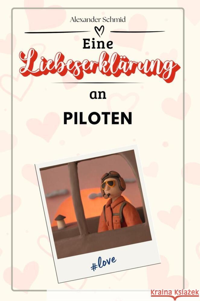 Eine Liebeserklärung an Piloten - Die große Hommage - das perfekte Geschenk für Weihnachten und Geburtstag und jeden Anlass Schmid, Alexander 9783759144867 FlipFlop - książka
