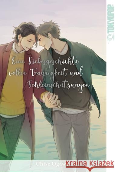 Eine Liebesgeschichte voller Traurigkeit und Fehleinschätzungen Ogawa, Chise 9783759303462 Tokyopop - książka