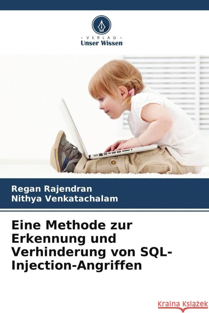 Eine Methode zur Erkennung und Verhinderung von SQL-Injection-Angriffen Rajendran, Regan, Venkatachalam, Nithya 9786208353032 Verlag Unser Wissen - książka