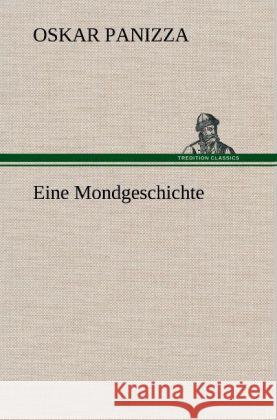 Eine Mondgeschichte Panizza, Oskar 9783847258599 TREDITION CLASSICS - książka