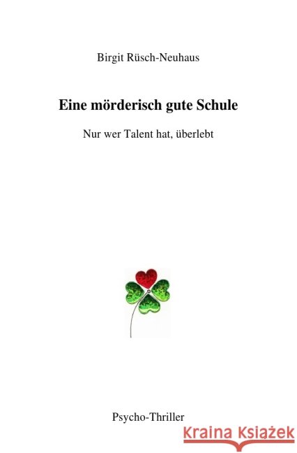 Eine mörderisch gute Schule : Nur wer Talent hat, überlebt Rüsch-Neuhaus, Birgit 9783844250060 epubli - książka