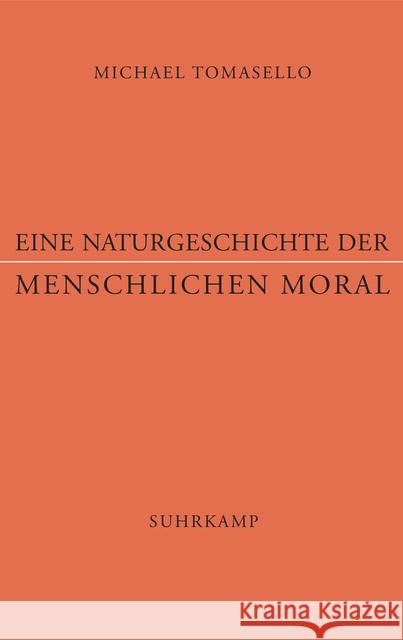 Eine Naturgeschichte der menschlichen Moral Tomasello, Michael 9783518586952 Suhrkamp - książka