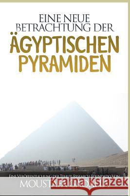 Eine neue Betrachtung der ägyptischen Pyramiden Moustafa Gadalla 9781521750254 Independently Published - książka