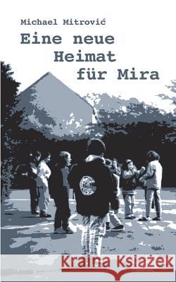 Eine neue Heimat für Mira Michael Mitrovic 9783744855112 Books on Demand - książka