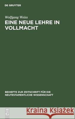 Eine neue Lehre in Vollmacht Weiss, Wolfgang 9783110117899 De Gruyter - książka