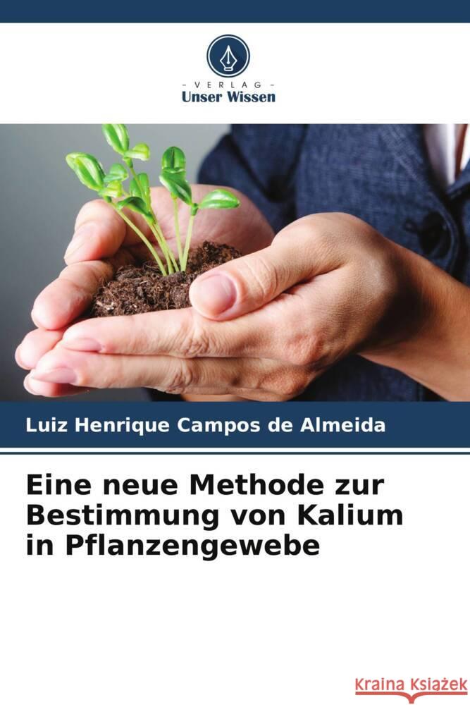 Eine neue Methode zur Bestimmung von Kalium in Pflanzengewebe Campos de Almeida, Luiz Henrique 9786208589295 Verlag Unser Wissen - książka