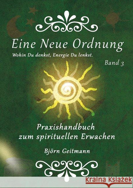 Eine Neue Ordnung. Bd.3 : Wohin Du denkst, Energie Du lenkst Geitmann, Björn 9783957810649 Hierophant - książka