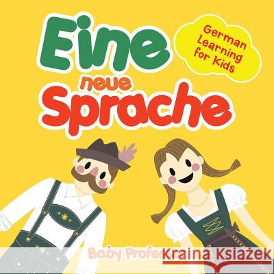 Eine neue Sprache German Learning for Kids Baby Professor 9781541902145 Baby Professor - książka