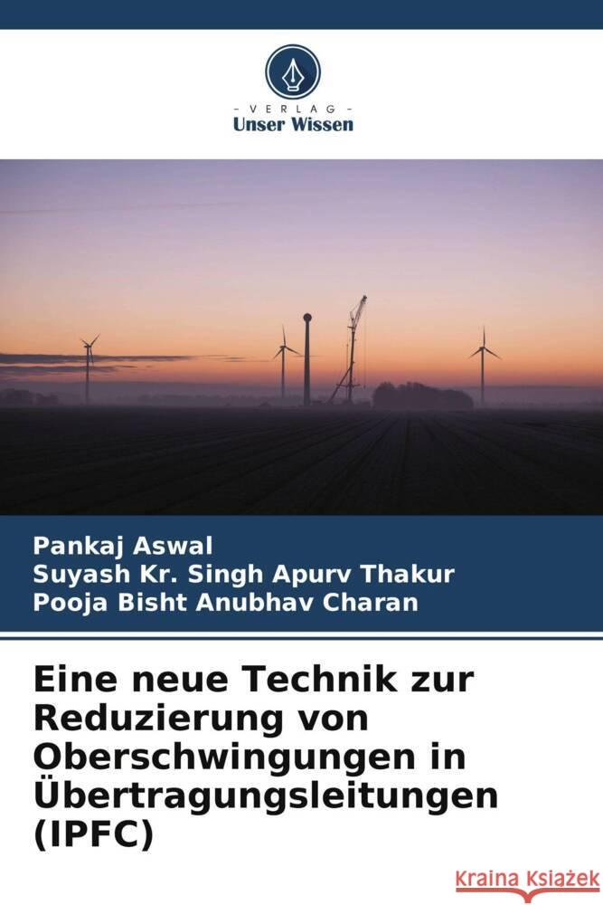 Eine neue Technik zur Reduzierung von Oberschwingungen in ?bertragungsleitungen (IPFC) Pankaj Aswal Suyash Kr Singh Apur Pooja Bisht Anubha 9786207508631 Verlag Unser Wissen - książka