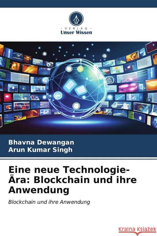 Eine neue Technologie-Ära: Blockchain und ihre Anwendung Dewangan, Bhavna, Singh, Arun kumar 9786206530312 Verlag Unser Wissen - książka