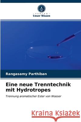 Eine neue Trenntechnik mit Hydrotropes Rangasamy Parthiban 9786202887809 Verlag Unser Wissen - książka