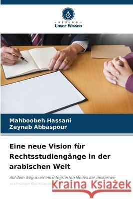 Eine neue Vision f?r Rechtsstudieng?nge in der arabischen Welt Mahboobeh Hassani Zeynab Abbaspour 9786209390760 Verlag Unser Wissen - książka