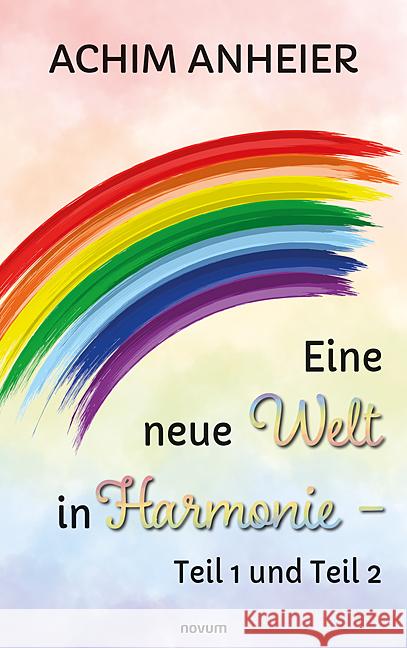 Eine neue Welt in Harmonie - Teil 1 und Teil 2 Anheier, Achim 9783991462965 Novum - książka