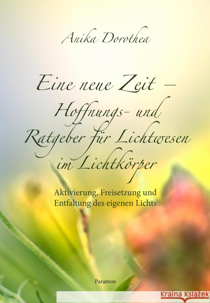 Eine neue Zeit - Hoffnungs- und Ratgeber für Lichtwesen im Lichtkörper Anika Dorothea 9783038308799 Europäische Verlagsgesellschaften - książka