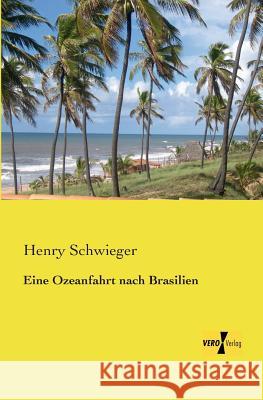 Eine Ozeanfahrt nach Brasilien Henry Schwieger 9783957383921 Vero Verlag - książka