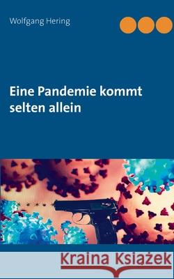 Eine Pandemie kommt selten allein Wolfgang Hering 9783753481340 Books on Demand - książka