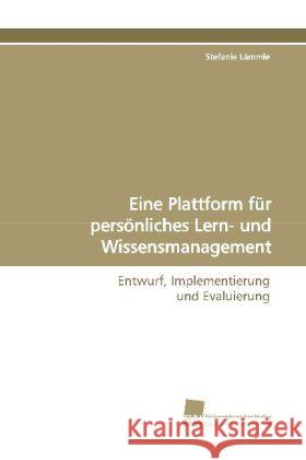 Eine Plattform für persönliches Lern-  und Wissensmanagement : Entwurf, Implementierung und Evaluierung Lämmle, Stefanie 9783838108414 Südwestdeutscher Verlag für Hochschulschrifte - książka