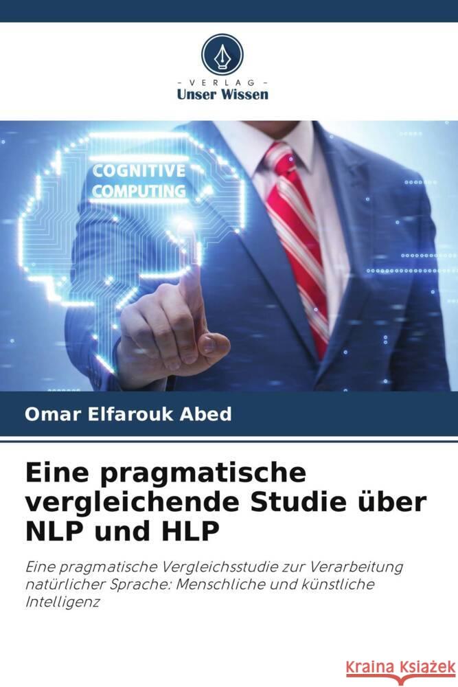 Eine pragmatische vergleichende Studie über NLP und HLP Abed, Omar Elfarouk 9786205135303 Verlag Unser Wissen - książka