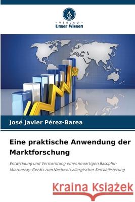 Eine praktische Anwendung der Marktforschung Pérez-Barea, José Javier 9786139735426 Verlag Unser Wissen - książka